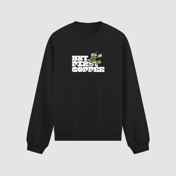 Bluza bez kaptura But First Coffee C00046
